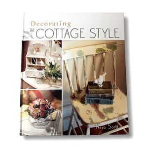 Decorating Cottage Style by Neva Scott / A Lark Book First Edition 2006 DIY